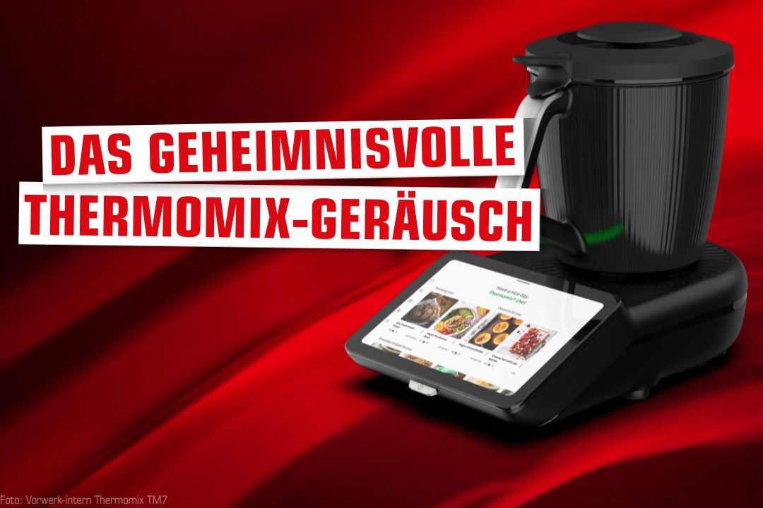 Das gehemnisvolle Thermomix-Geräusch